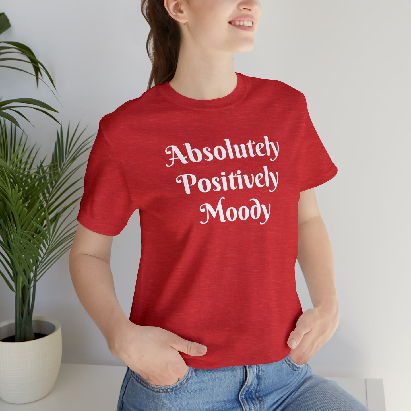 Absolutely Positively Moody Unisex Jersey Short Sleeve Tee 16 colors