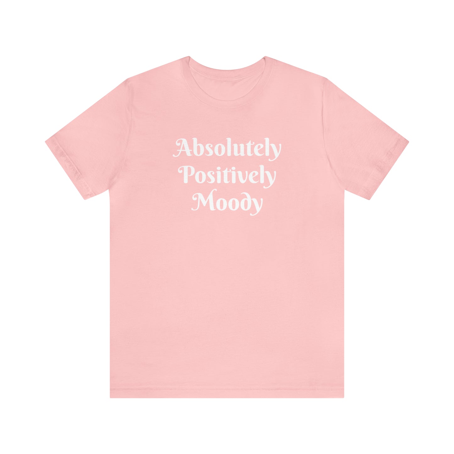 Absolutely Positively Moody Unisex Jersey Short Sleeve Tee 16 colors